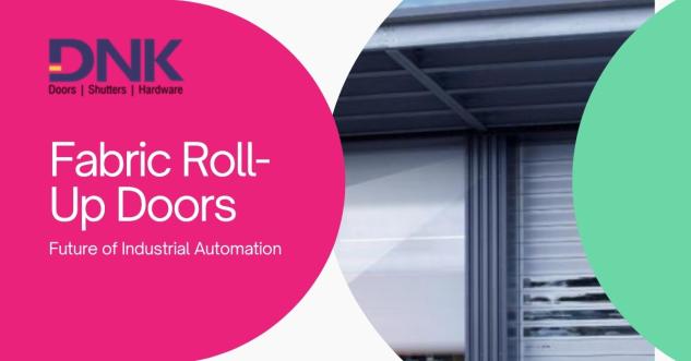 Why Fabric Roll-Up Doors Are the Future of Industrial Automation